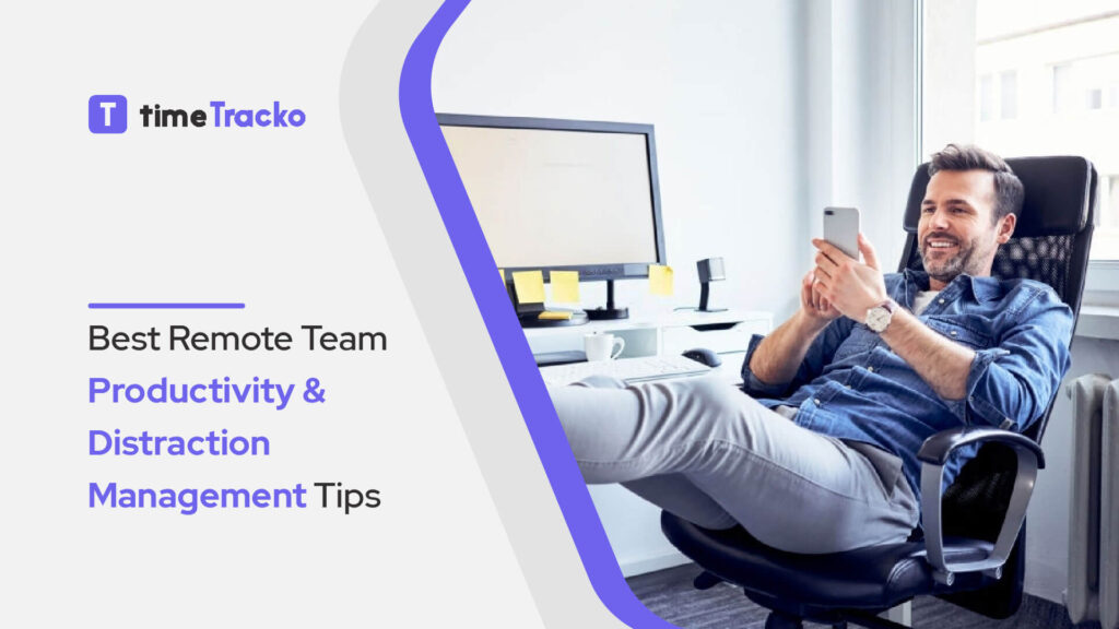 Best Remote Team Productivity & Distraction Management Tips