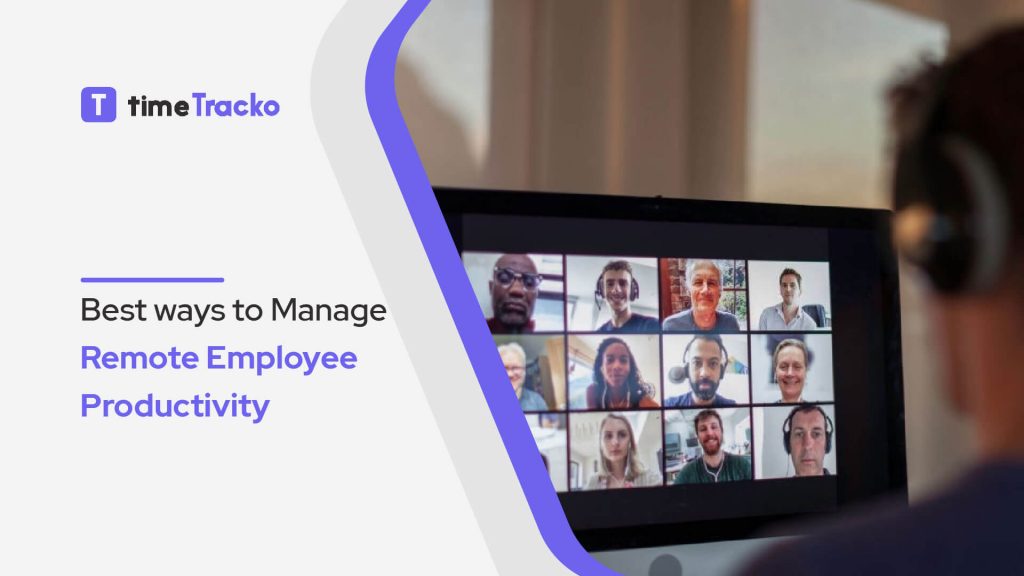 Best ways to manage remote employees productivity