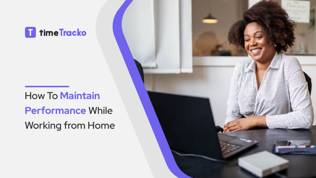 How to Maintain Performance While Working From Home