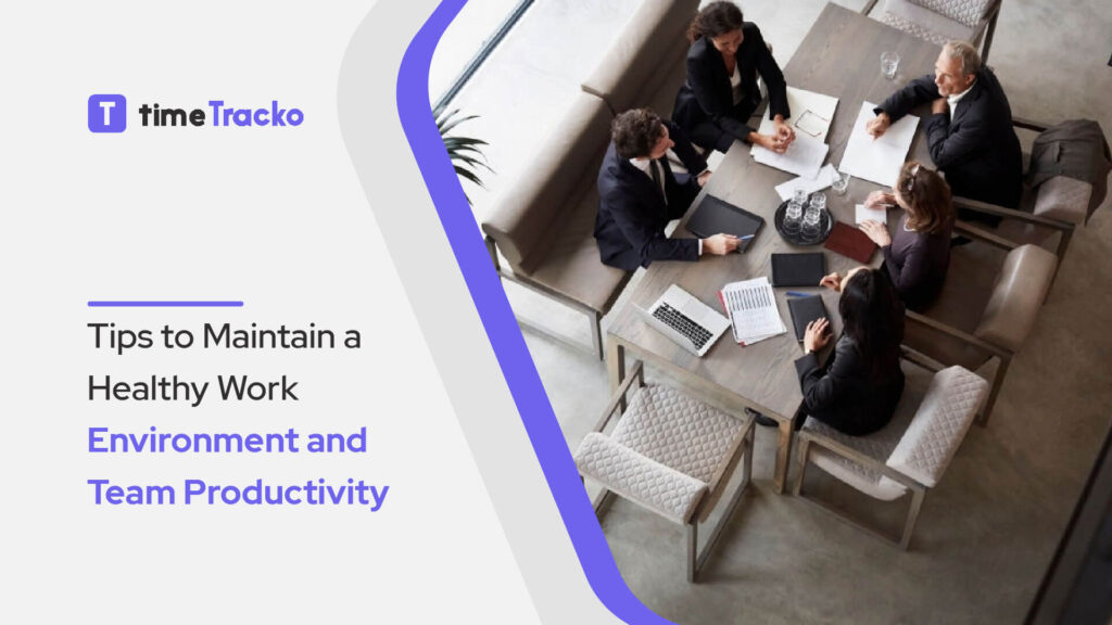 Tips to Maintain a Healthy Work Environment and Team Productivity