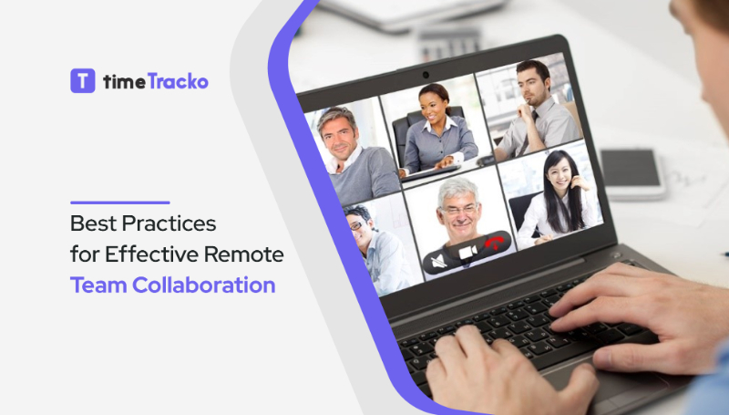 10 Best Practices For Effective Remote Team Collaboration - TimeTracko