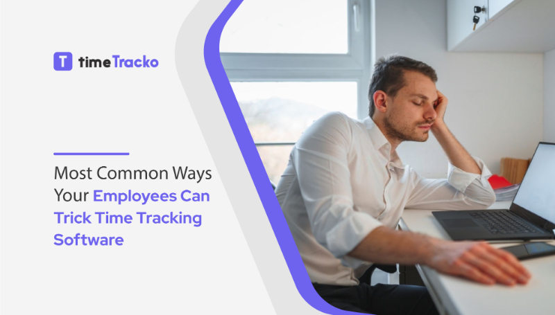 Most Common Ways Your Employees can Trick Time Tracking Software(Tips ...