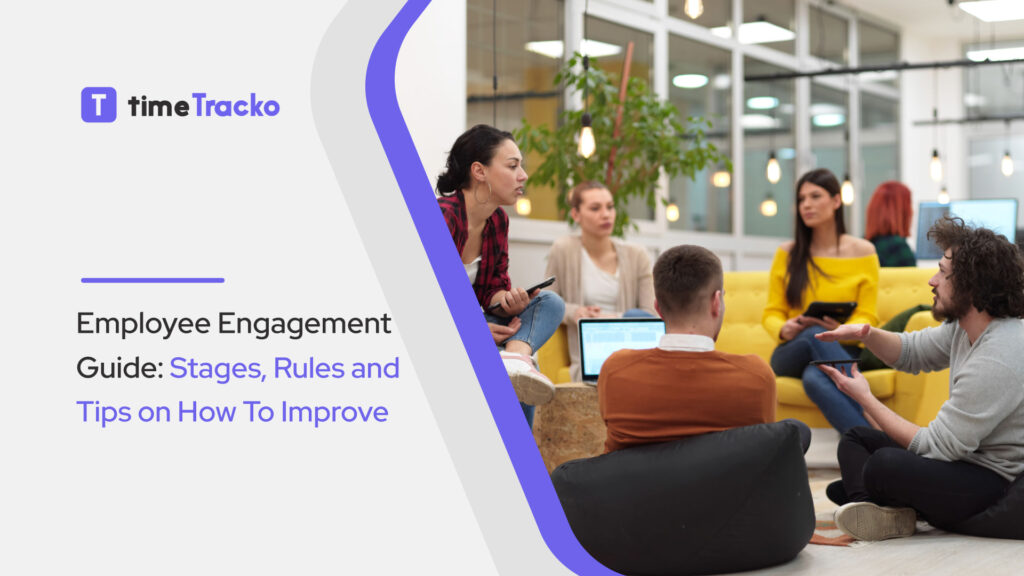 Employee Engagement Guide: Stages, Rules, and Tips on How To Improve