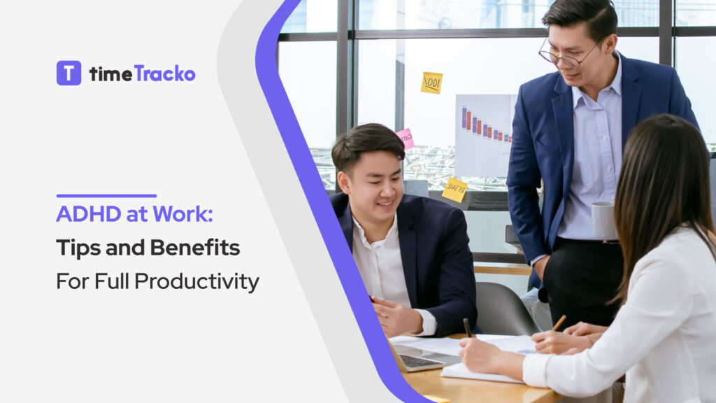 ADHD at Work: Tips and Benefits For Full Productivity
