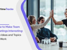 How to Make Team Meetings Interesting: Fun Ideas and Topics for Work
