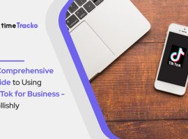 A Comprehensive Guide to Using TikTok for Business - Trollishly