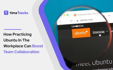 How-Practicing-Ubuntu-In-The-Workplace-Can-Boost-Team-Collaboration-timetrackoBlog_latest