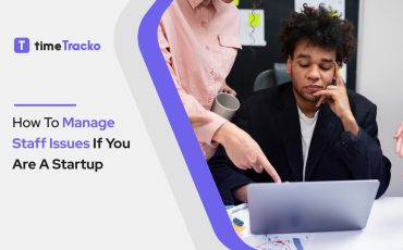 How-To-Manage-Staff-Issues-If-You-Are-A-Startup-(timetracko)