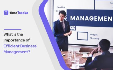 What-is-the-Importance-of-Efficient-Business-Management-(timetracko)
